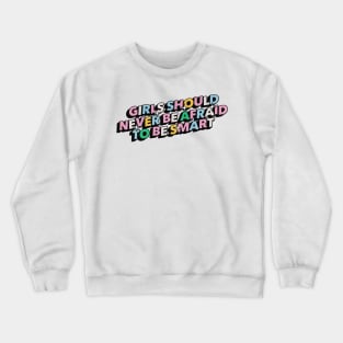 Girls should never be afraid to be smart - Positive Vibes Motivation Quote Crewneck Sweatshirt